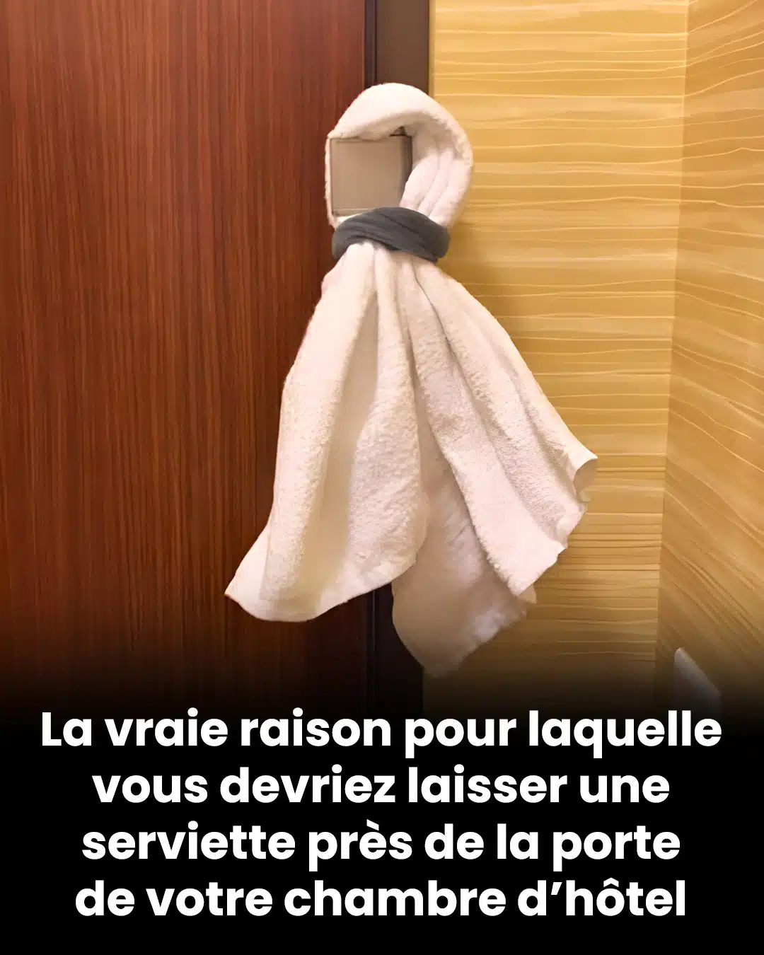 Voici pourquoi vous devriez laisser une serviette près de la porte de votre chambre d'hôtel