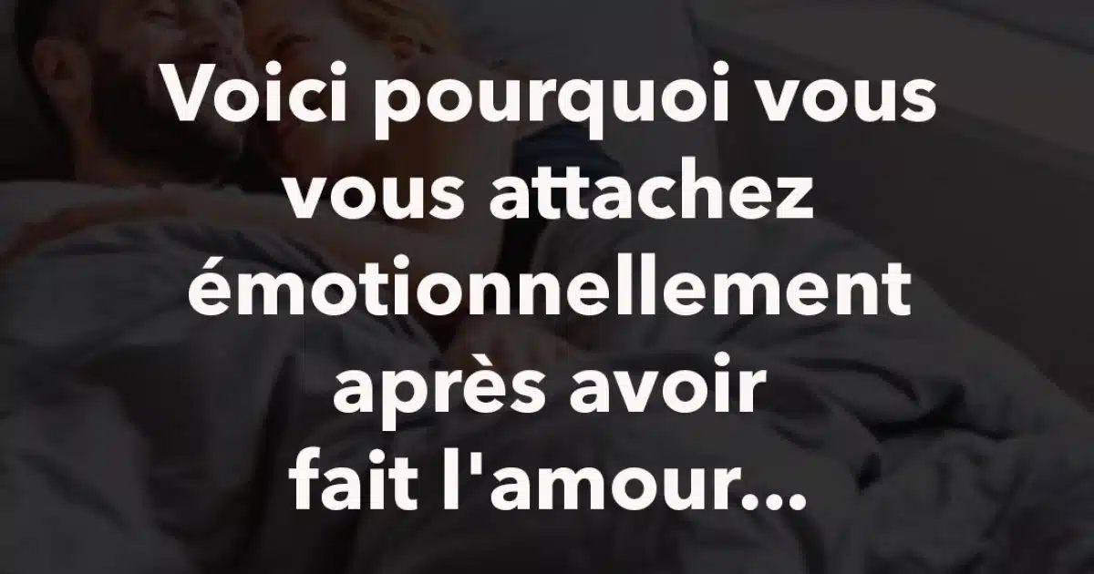 Voici pourquoi vous vous attachez émotionnellement après avoir eu un rapport ‏‎