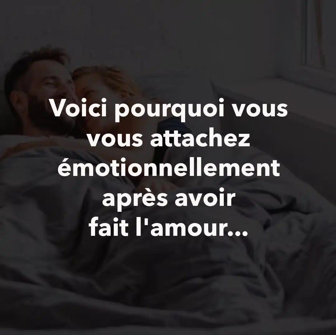 Voici pourquoi vous vous attachez émotionnellement après avoir eu un rapport ‏‎