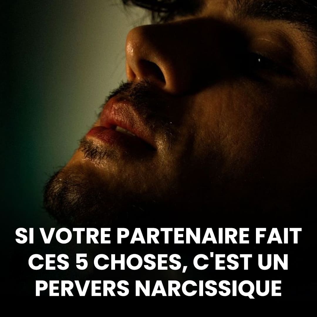 Votre partenaire fait ces 5 choses ? Il pourrait bien être un pervers narcissique
